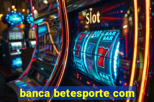 banca betesporte com